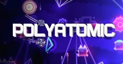 PLay Geometry Dash POLYATOMIC now!