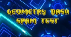 PLay Geometry Dash Spam Test now!