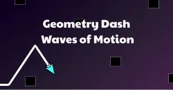 PLay Geometry Dash Waves of Motion now!