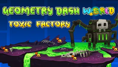 Geometry Dash World: Toxic Factory