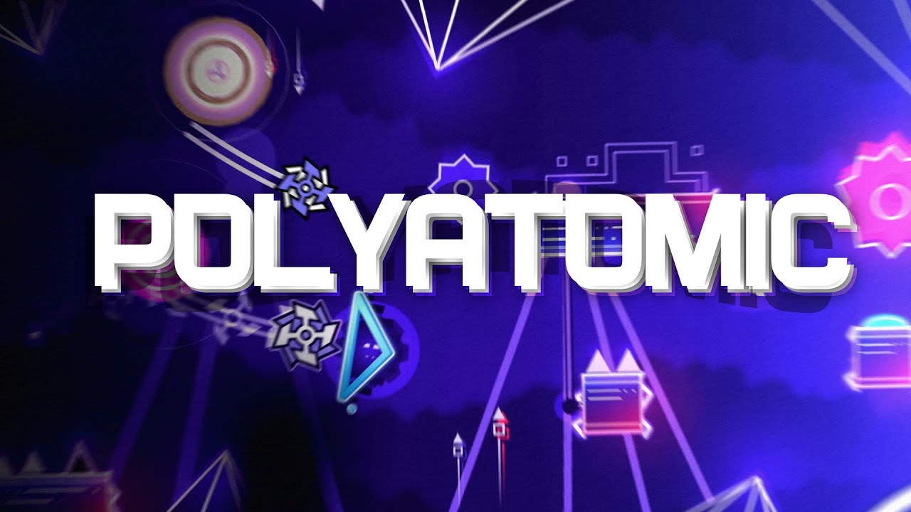 Geometry Dash POLYATOMIC