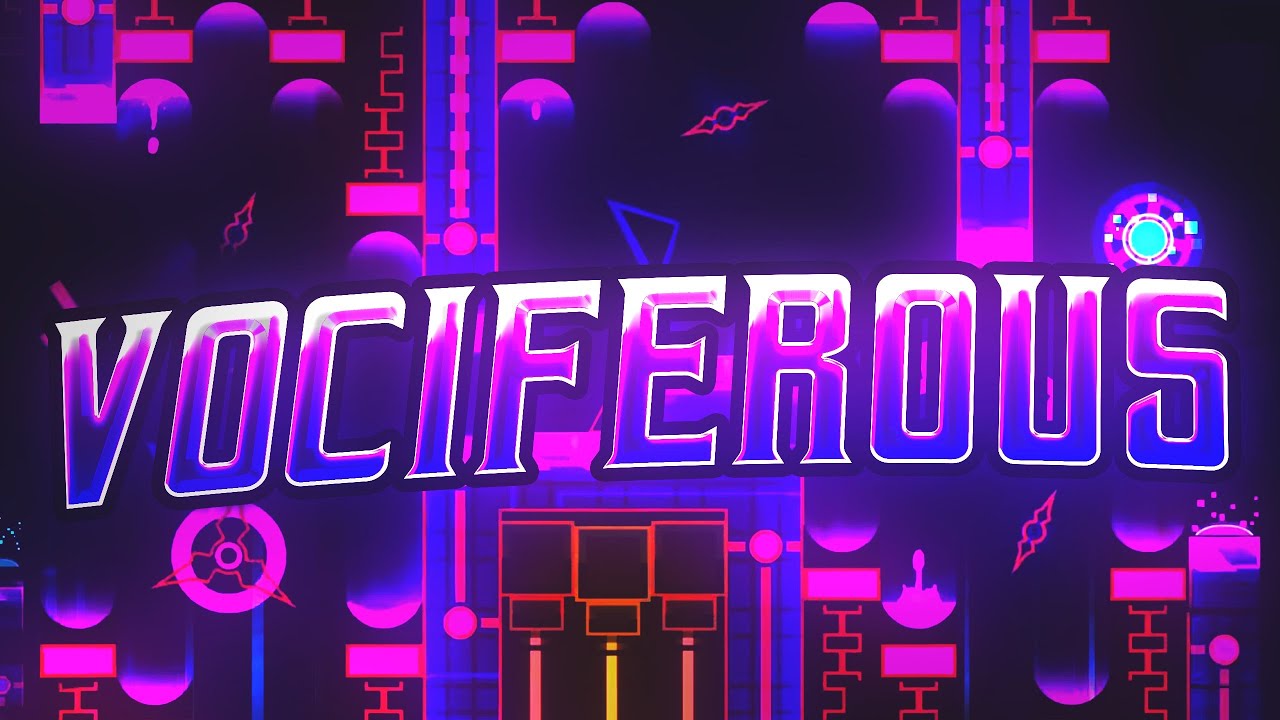 Geometry Dash Vociferous